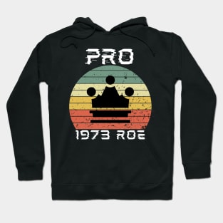 Pro 1973 Roe My Body For Man and Women Vintage Hoodie